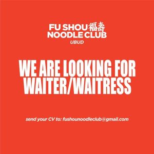 Lowongan Kerja Waiter/Waitress untuk Fu Shou Noodle Club Ubud penempatan di Gianyar 