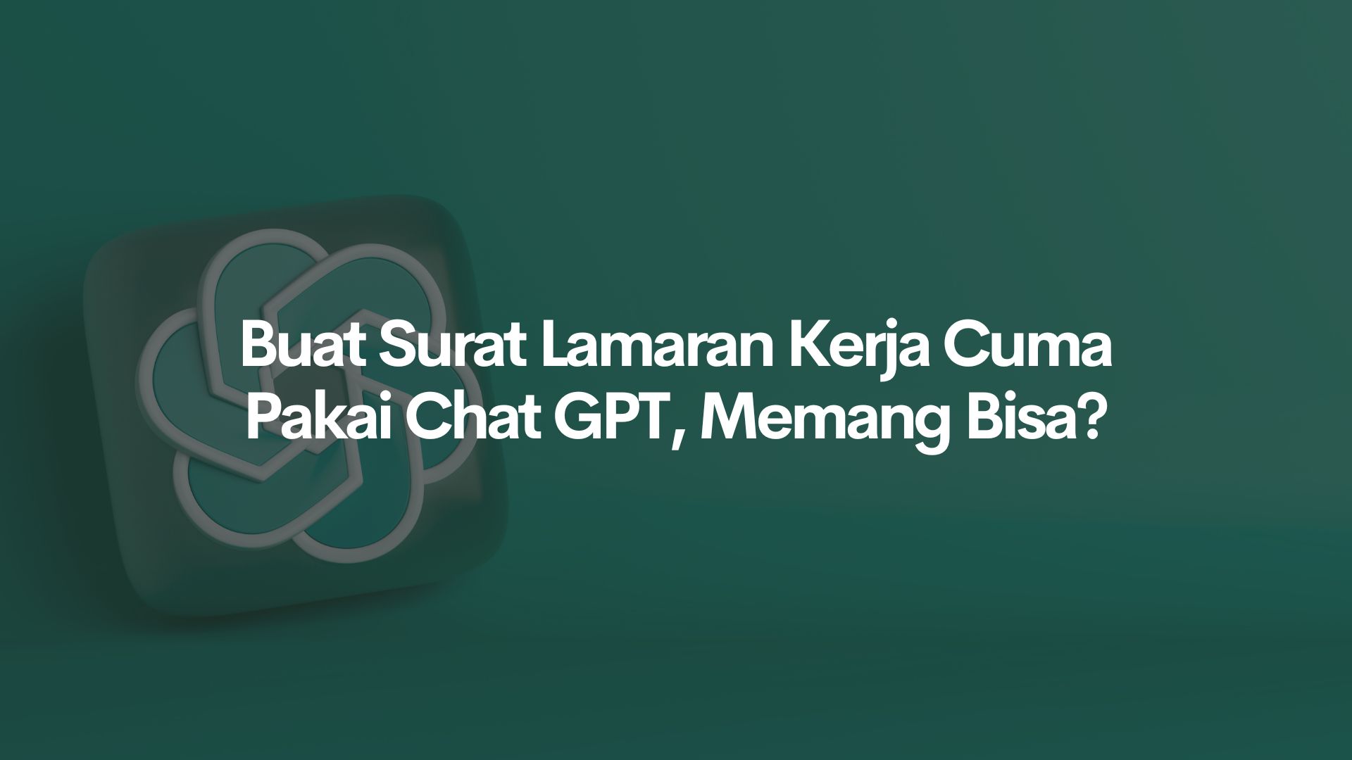 Buat Surat Lamaran Kerja Cuma Pakai Chat GPT, Memang Bisa?