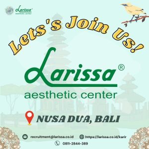 Lowongan Kerja Manager, Spv Operasional, Dokter, Apoteker, Admin, dll untuk Larissa Aesthetic Center di Badung