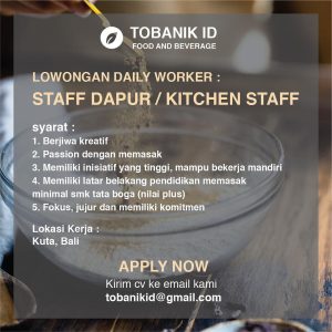 Lowongan Kerja sebagai Staff Kitchen untuk Tobanik Food & Beverage penempatan kerja di Kuta, Badung 
