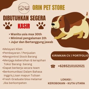 Lowongan Kerja Sebagai Kasir untuk Orin Pet Store Penempatan di Kerobokan, Badung