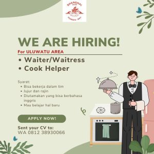 Lowongan Kerja Sebagai Waiter/Waitress dan Cook Helper untuk Shanghai Ulu Penempatan di Uluwatu, Badung 