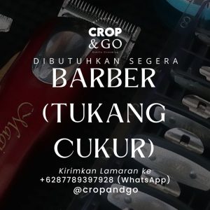 Lowongan Kerja Sebagai Barberman/Kapster untuk Crop & Go Barbershop Penempatan di Denpasar