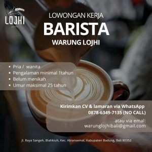 Lowongan Kerja Sebagai Barista untuk Warung Lojhi Penempatan di Abiansemal, Badung