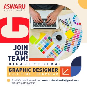 Lowongan Kerja Sebagai Graphic Designer untuk ASWARU Visual Media Penempatan di Denpasar