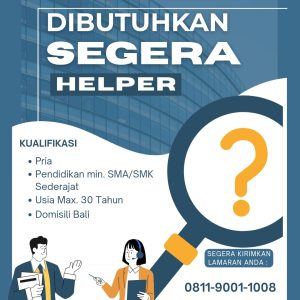 Lowongan Kerja Sebagai Helper, Sales, Teknisi untuk Penempatan di Bali