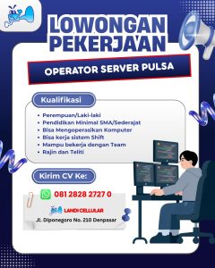 Lowongan Kerja Sebagai Operator Server Pulsa untuk Landi Cellular Penempatan di Denpasar