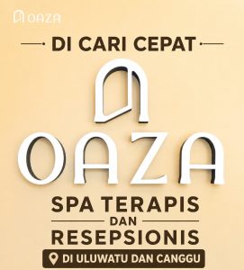 Lowongan Kerja Sebagai Receptionist / Front Office & Terapis untuk OAZA SPA Penempatan di Badung