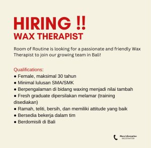 Lowongan Kerja Sebagai WAX Therapist untuk Room of Routine Penempatan di Denpasar