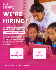 Lowongan Kerja Sebagai Literacy & Numeracy Support Facilitator, EdTech Senior Facilitator untuk Bali Children Foundation Penempatan di Buleleng