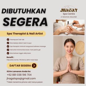 Lowongan Kerja Sebagai SPA Therapist & Nail Artist untuk JHAGAT SPA Centre Penempatan di Ubud, Gianyar