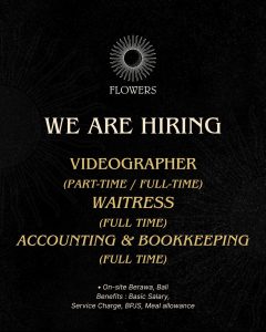 Lowongan Kerja Sebagai Videographer, Waitress dan Accounting & Bookkeeping untuk FLOWERS Penempatan di Berawa, Badung