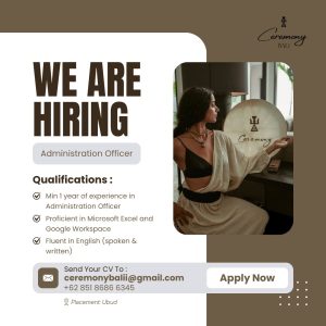 Lowongan Kerja Sebagai Administration Officer untuk Ceremony Bali Penempatan di Ubud, Gianyar
