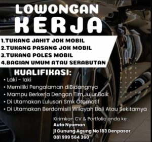 Lowongan Kerja Sebagai Bagian Umum/Serabutan, Tukang Jahit Jok Mobil, Tukang Pasang Jok Mobil dan Tukang Poles Mobil untuk AUTO NYAMAN Penempatan di Denpasar
