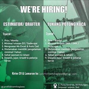 Lowongan Kerja Sebagai Estimator / Drafter dan Tukang Potong Kaca untuk Profil Dinamika Glass Penempatan di Denpasar