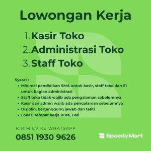 Lowongan Kerja Sebagai Kasir, Administrasi Toko dan Staff Toko untuk Speedy Mart Penempatan di Kuta, Badung