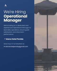 Lowongan Kerja Sebagai Operational Manager untuk Alana Hotel Penida Penempatan di Klungkung
