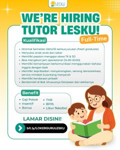 Lowongan Kerja Sebagai Full Time Tutor untuk LesKu Penempatan di Denpasar