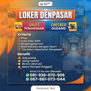 Lowongan Kerja Sebagai Sales Pengiriman dan Checker Gudang untuk Penempatan di Denpasar
